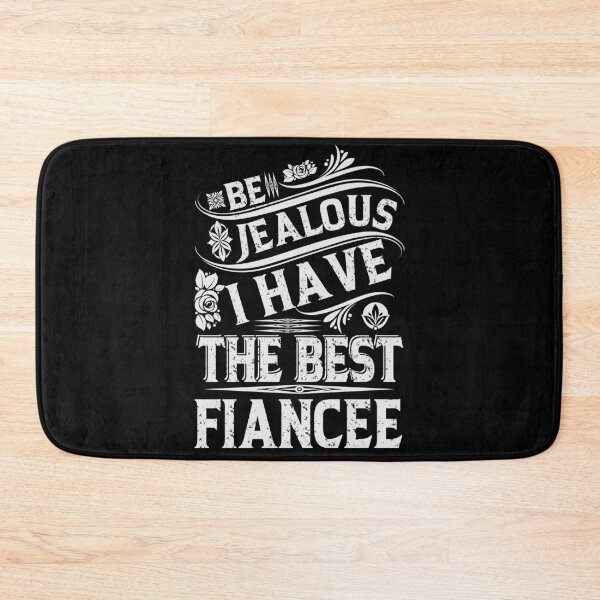 Item preview, Be Jealous I have The Best FIANCEE Funny Family Gift designed and sold by YAHIA-14.