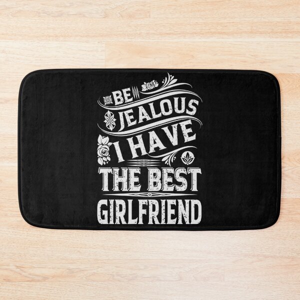 Item preview, Be Jealous I have The Best GIRLFRIEND Funny Family Gift designed and sold by YAHIA-14.