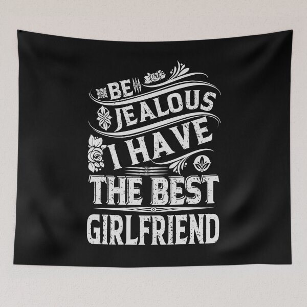Item preview, Be Jealous I have The Best GIRLFRIEND Funny Family Gift designed and sold by YAHIA-14.