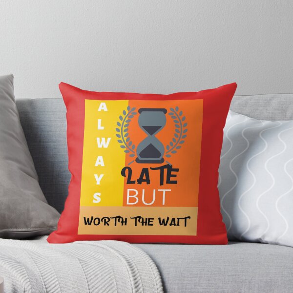 Item preview, Always Late But Worth The Wait designed and sold by Built After 5.