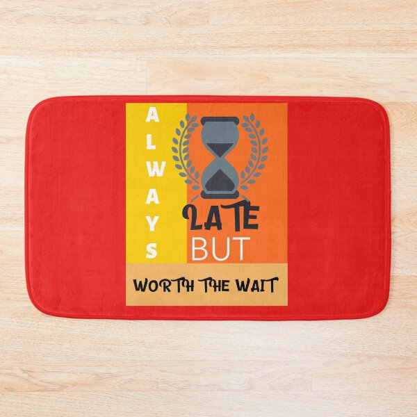 Item preview, Always Late But Worth The Wait designed and sold by Built After 5.