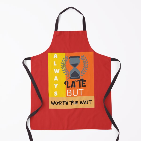 Item preview, Always Late But Worth The Wait designed and sold by Built After 5.