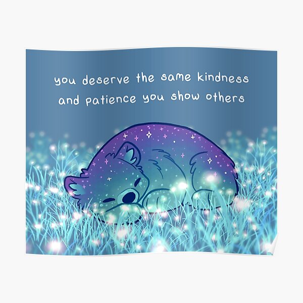 "You Deserve the Same Kindness and Patience You Show Others" Sleepy Sparkle Bear Poster