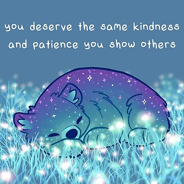 Artwork thumbnail, "You Deserve the Same Kindness and Patience You Show Others" Sleepy Sparkle Bear by thelatestkate