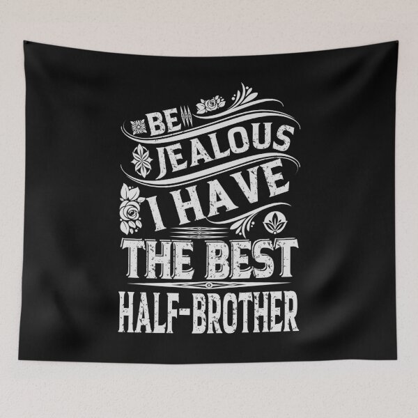 Item preview, Be Jealous I have The Best HALF-BROTHER Funny Family Gift designed and sold by YAHIA-14.