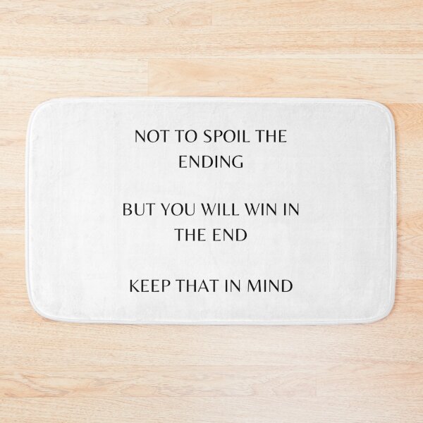 Item preview, Motivational design - "Not to spoil the ending but you will win in the end keep that in mind" designed and sold by xomooda.