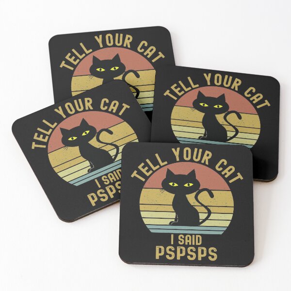 Item preview, Tell Your Cat I Said Pspsps designed and sold by Echo Dusk.