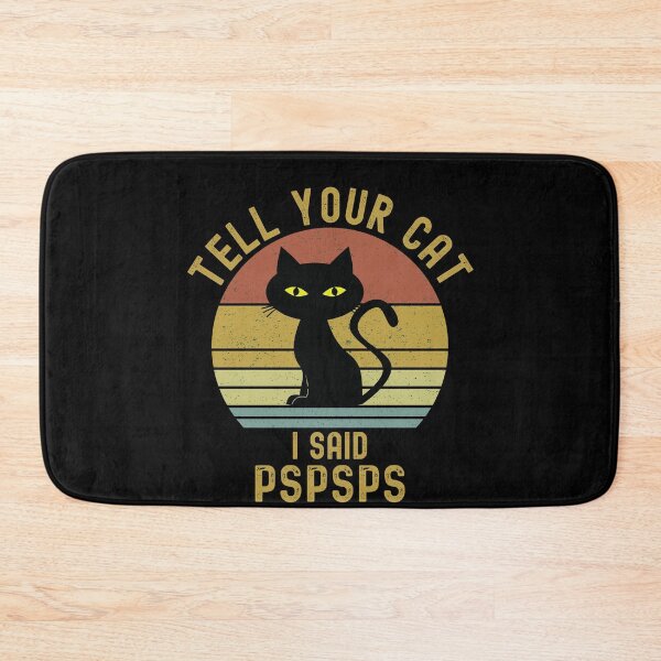 Item preview, Tell Your Cat I Said Pspsps designed and sold by Echo Dusk.