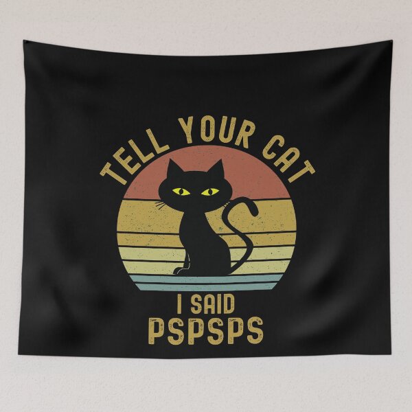 Item preview, Tell Your Cat I Said Pspsps designed and sold by Echo Dusk.