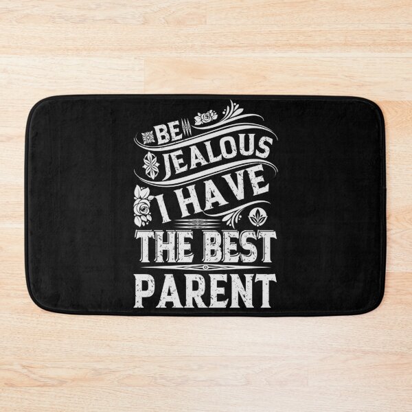 Item preview, Be Jealous I have The Best PARENT Funny Family Gift designed and sold by YAHIA-14.