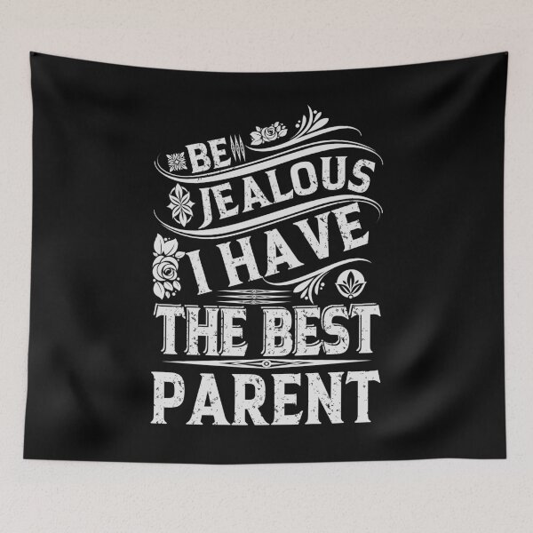 Item preview, Be Jealous I have The Best PARENT Funny Family Gift designed and sold by YAHIA-14.