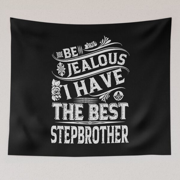 Item preview, Be Jealous I have The Best STEPBROTHER Funny Family Gift designed and sold by YAHIA-14.