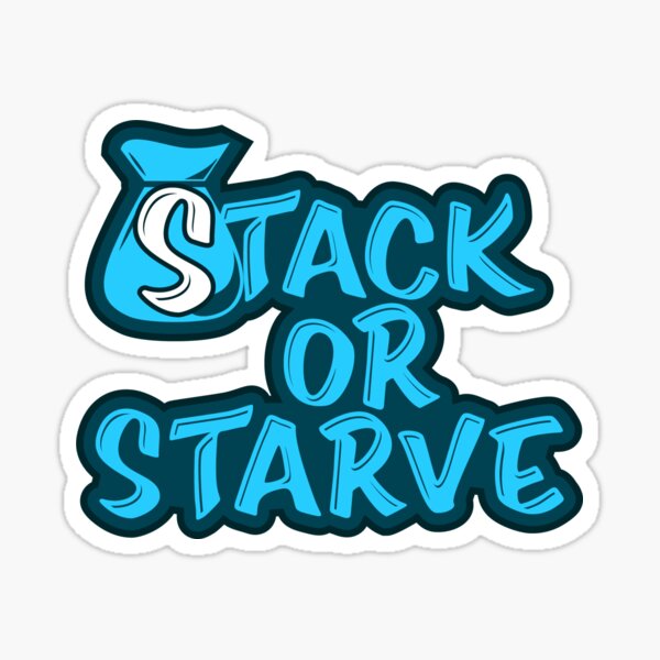 "Stack or Starve" Sticker for Sale by StackorStarve Redbubble