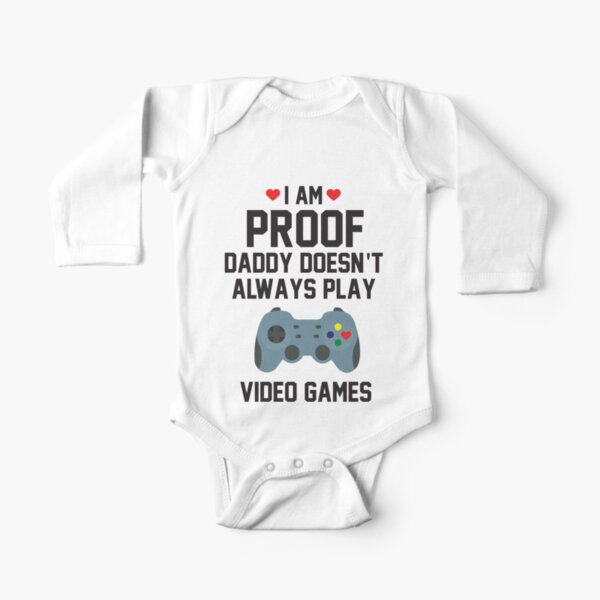 I am Proof Daddy Doesn't Always Play Video Long Sleeve Baby One-Piece