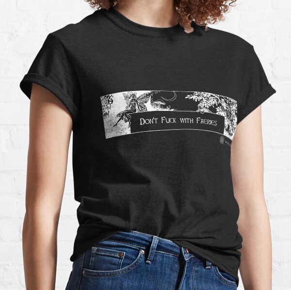 Don't Fuck with Faeries Classic T-Shirt