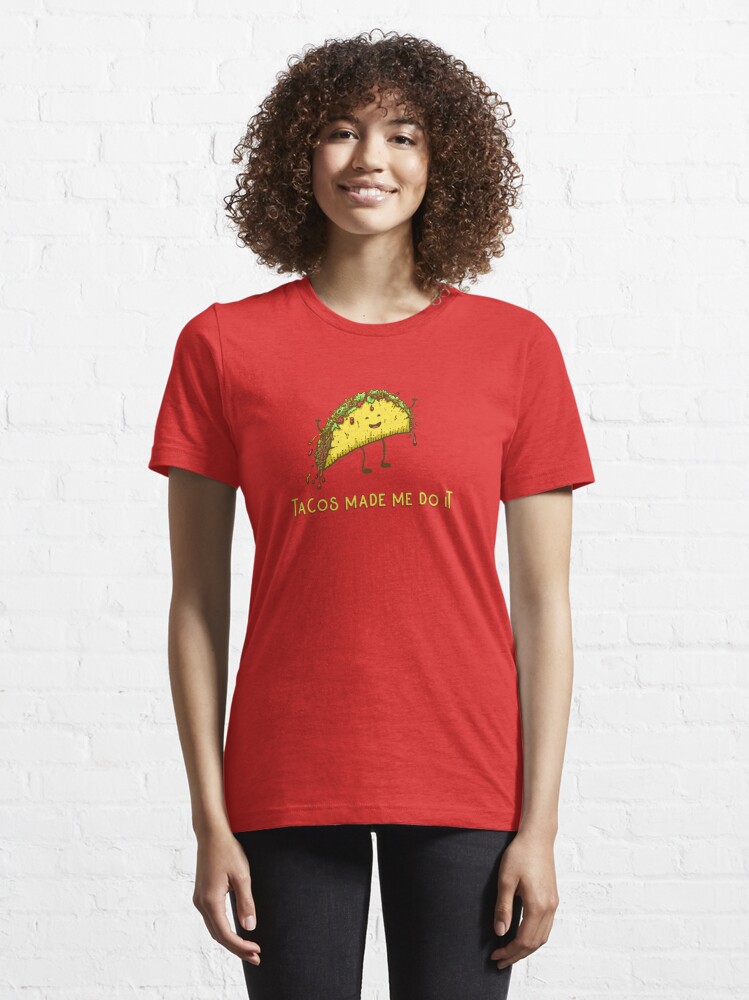 Essential T-Shirt, Tacos Made Me Do It! designed and sold by jitterfly