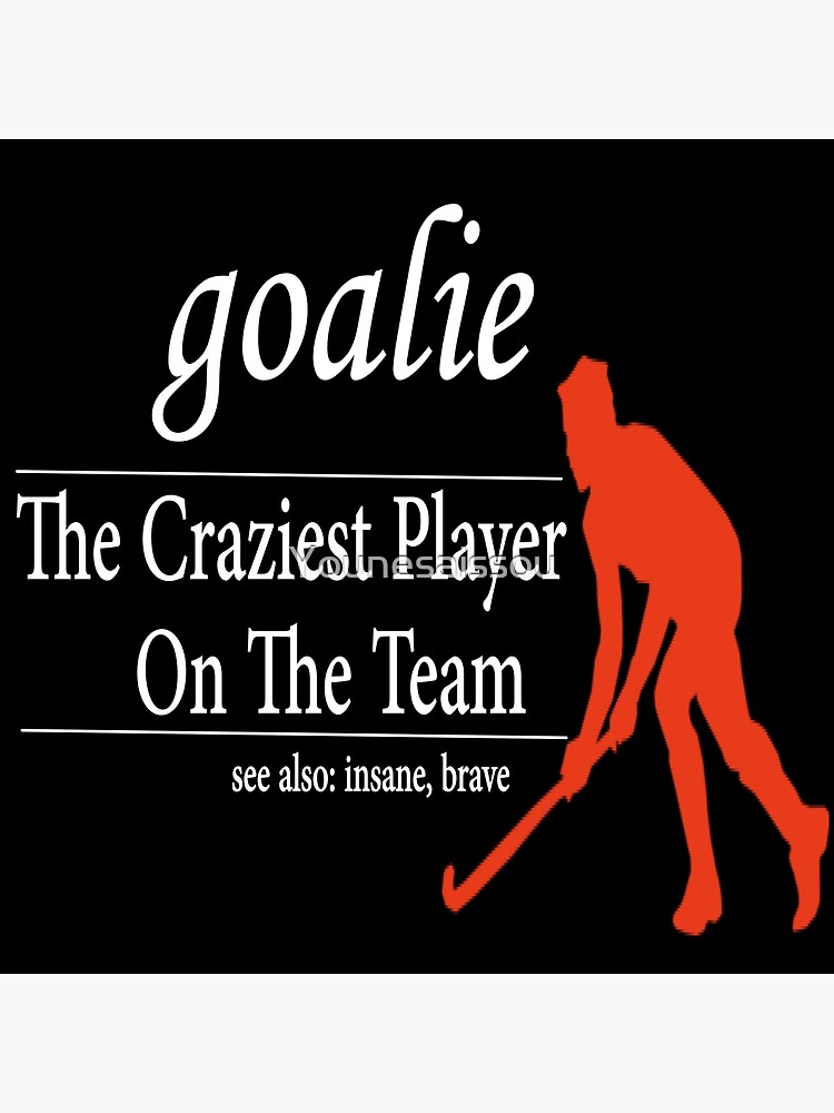"Goalie Gear Goalkeeper Definition Funny Soccer Hockey TShirt, Funny