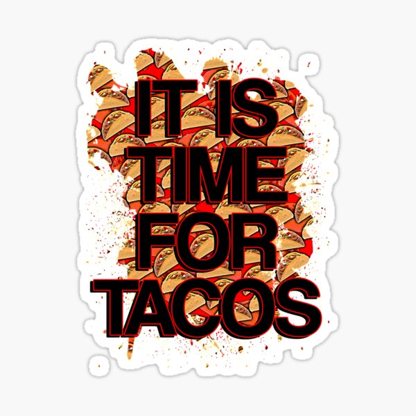 Item preview, Time for tacos designed and sold by Troy Green.