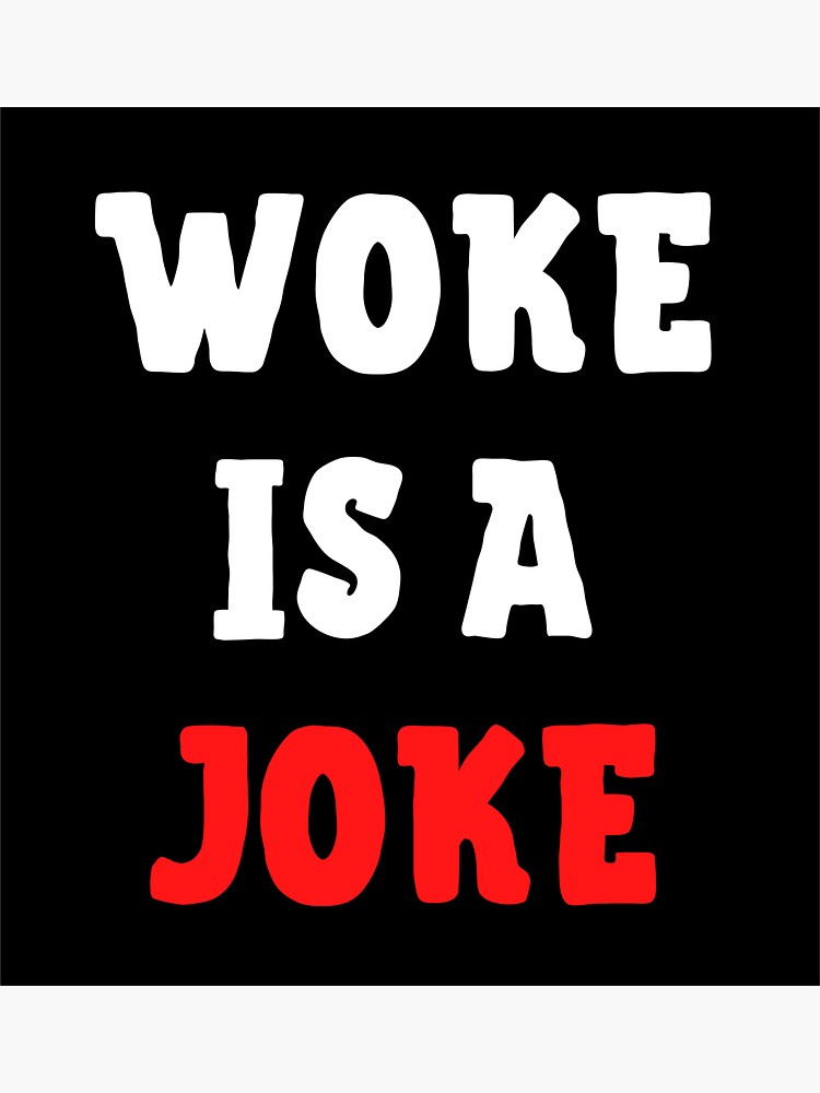 Woke Is A Joke Anti Woke Not Woke Free Speech Sticker For Sale