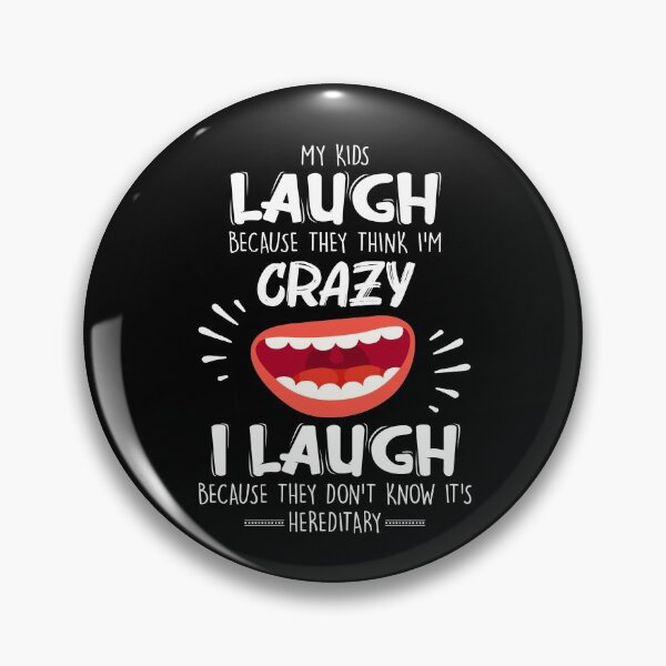 Item preview, My Kids Laugh Because They Think I'm Crazy Funny Saying designed and sold by Dressed For  Duty.