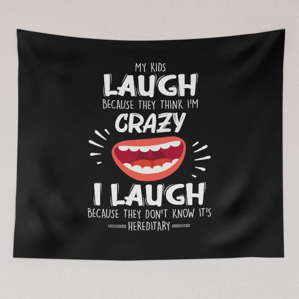 Item preview, My Kids Laugh Because They Think I'm Crazy Funny Saying designed and sold by Dressed For  Duty.