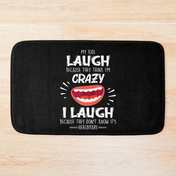 Item preview, My Kids Laugh Because They Think I'm Crazy Funny Saying designed and sold by Dressed For  Duty.