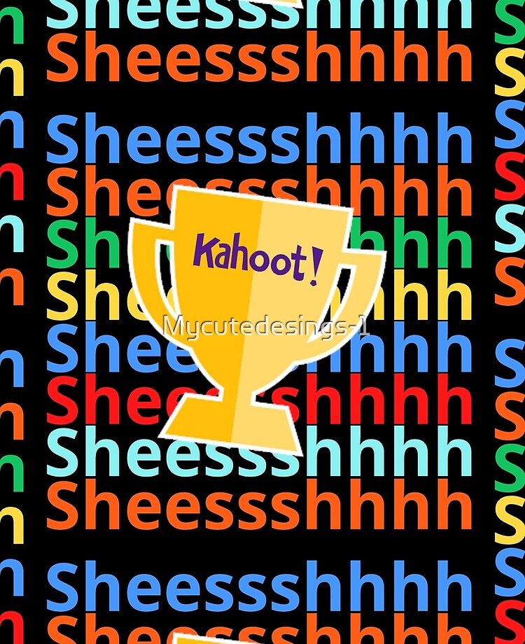 Design of the meme Shesh, sheessshhhh and the video game kahoot