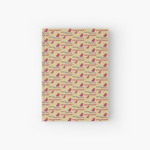 love is all around inside and outside of us Hardcover Journal
