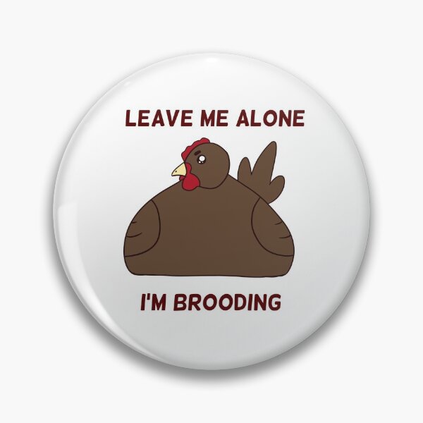 Item preview, Leave Me Alone I'm Brooding Chicken designed and sold by AmberCamera.
