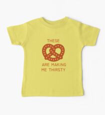 These pretzels are make me thirsty Baby T-Shirt