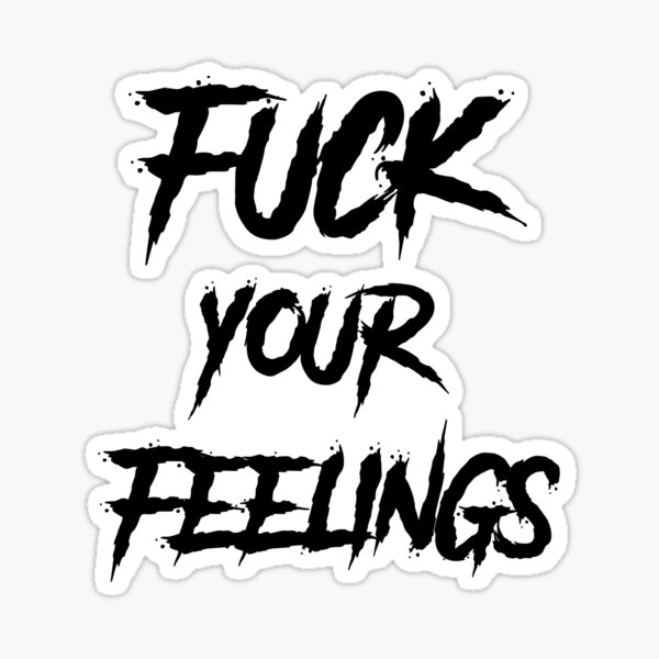 Fuck Your Feelings decal – North 49 Decals