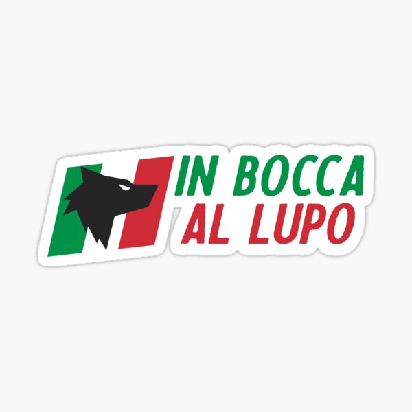 In Bocca Al Lupo - In the Wolf's Mouth! Sticker