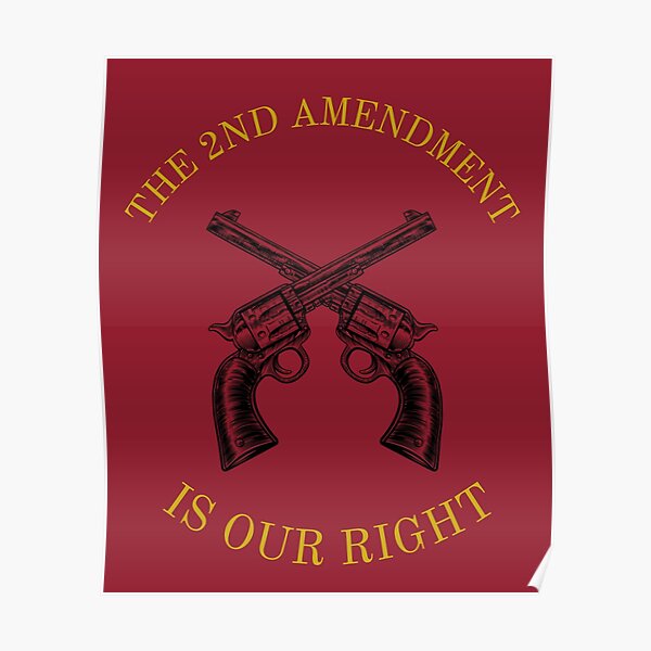 The Second Amendment Is Our Right Essential T Shirt Poster For Sale By Stopyisland Redbubble