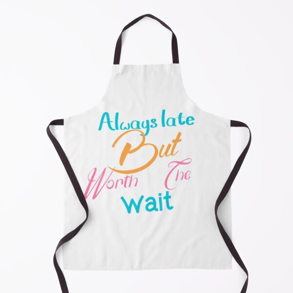 Item preview, Always Late But Worth The Wait designed and sold by noor-93.