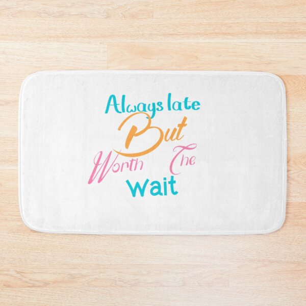 Item preview, Always Late But Worth The Wait designed and sold by noor-93.