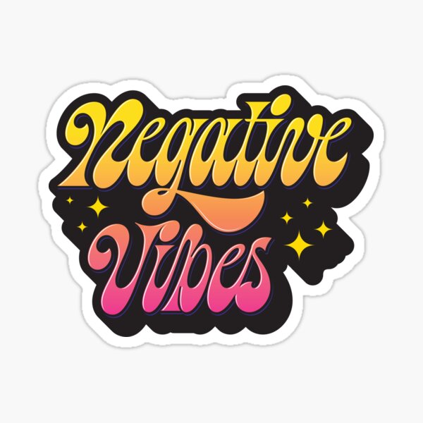 Negative Vibes Sticker