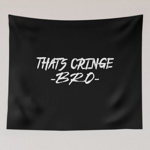 Item preview, That's Cringe Bro designed and sold by LAST WEEK'S STOLEN AESTHETICS.