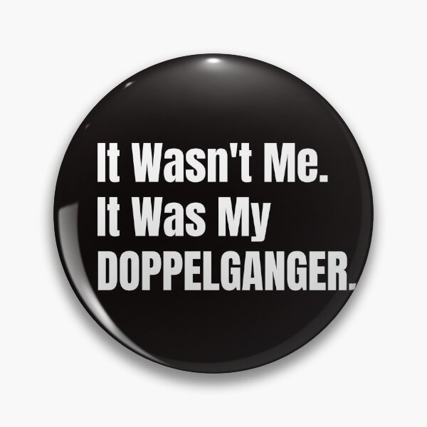 Item preview, It Wasn't Me. It Was My Doppelganger designed and sold by rollinitiative.