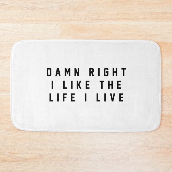 Item preview, Damn right I like the life I live designed and sold by Primotees.