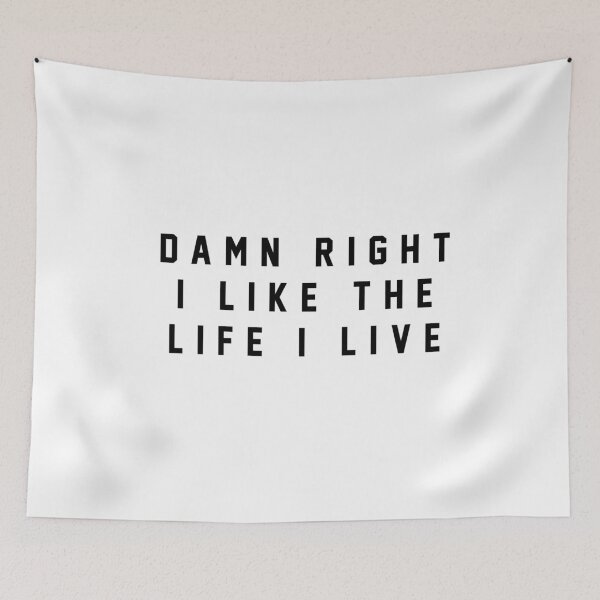 Item preview, Damn right I like the life I live designed and sold by Primotees.
