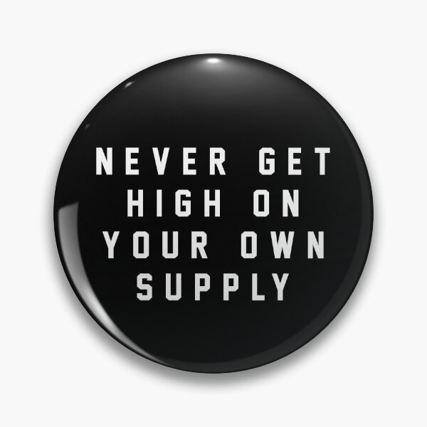 Item preview, Never get high on your own supply designed and sold by Primotees.
