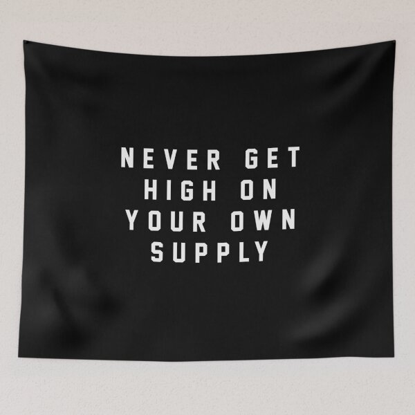 Item preview, Never get high on your own supply designed and sold by Primotees.
