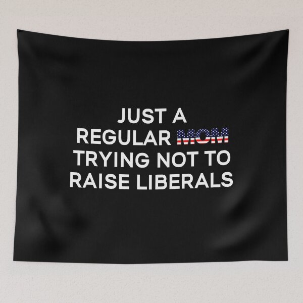 Item preview, Just A Regular Mom Trying Not To Raise Liberals designed and sold by JG0024.