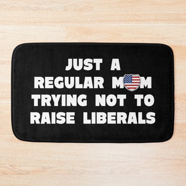 Item preview, Just A Regular Mom Trying Not To Raise Liberals designed and sold by JG0024.
