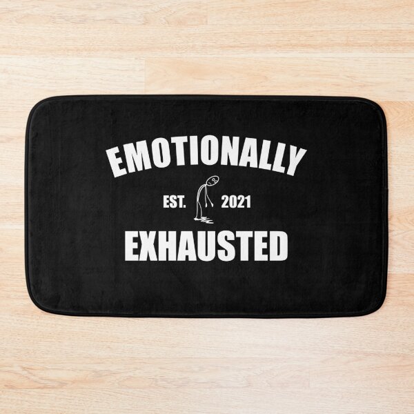 Item preview, Emotionally Exhausted designed and sold by Mclickster.