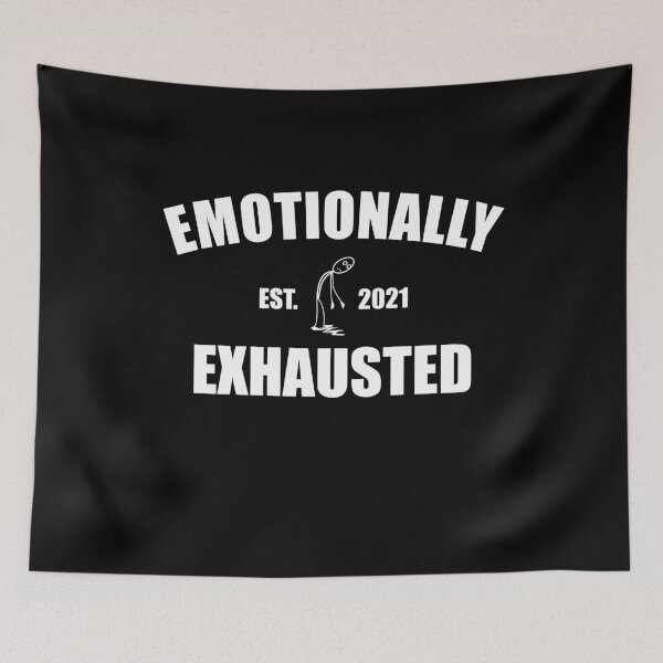 Item preview, Emotionally Exhausted designed and sold by Mclickster.