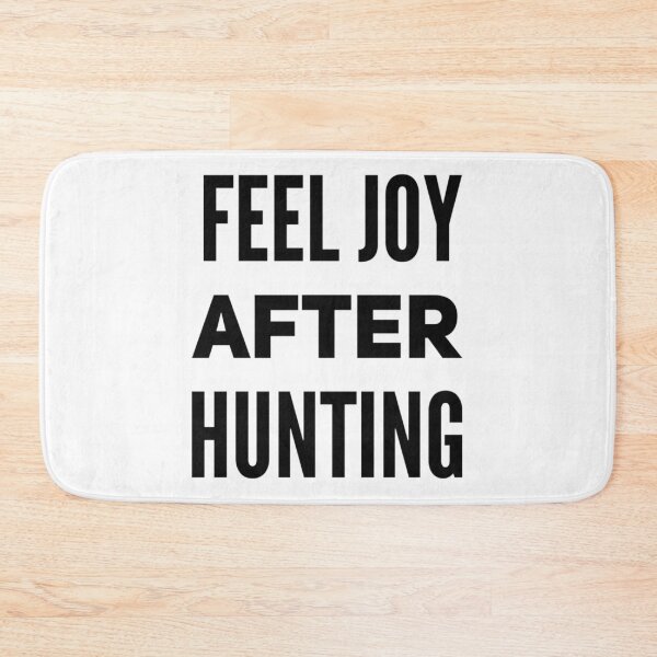 Item preview, Feel Joy After Hunting designed and sold by SerenaBliss.