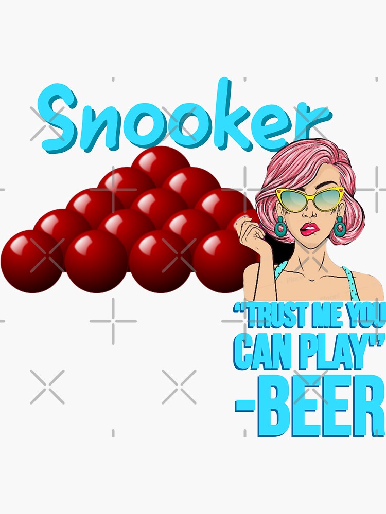 Snooker trust me you can play- Beer...snookerprint by snookerprint