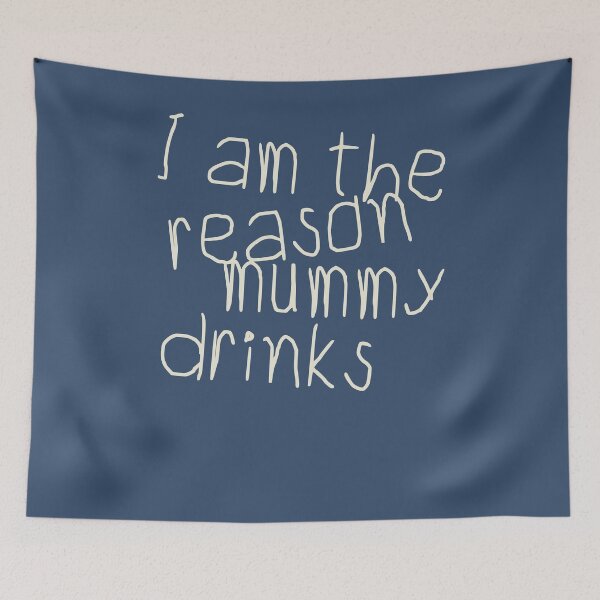 Item preview, I Am The Reason Mummy Drinks designed and sold by HappySchnapper.