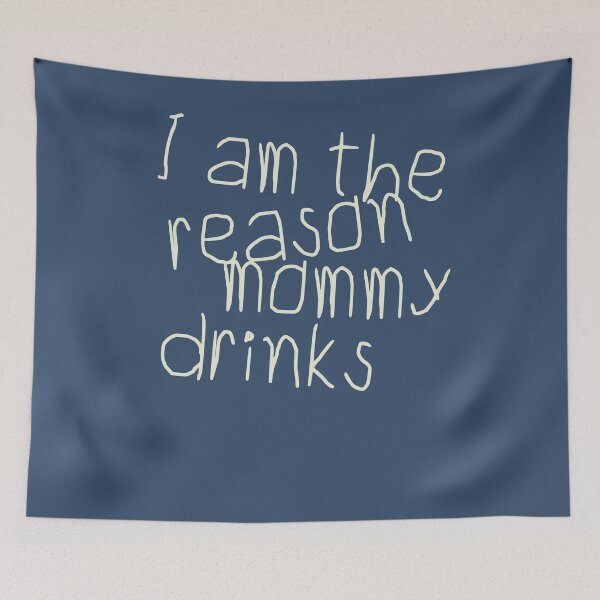 Item preview, I Am The Reason Mommy Drinks designed and sold by HappySchnapper.